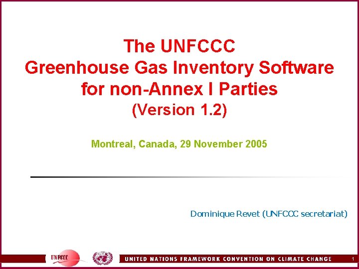 The UNFCCC Greenhouse Gas Inventory Software for non-Annex I Parties (Version 1. 2) Montreal,