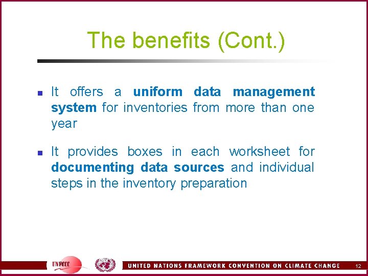 The benefits (Cont. ) n n It offers a uniform data management system for