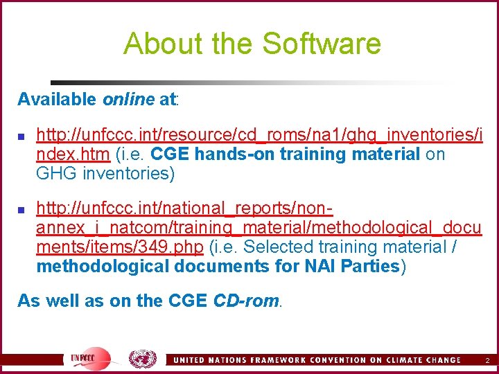 About the Software Available online at: n n http: //unfccc. int/resource/cd_roms/na 1/ghg_inventories/i ndex. htm