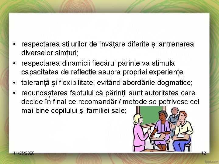 • respectarea stilurilor de învățare diferite și antrenarea diverselor simțuri; • respectarea dinamicii