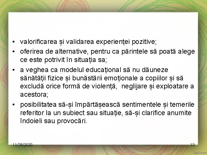  • valorificarea și validarea experienței pozitive; • oferirea de alternative, pentru ca părintele