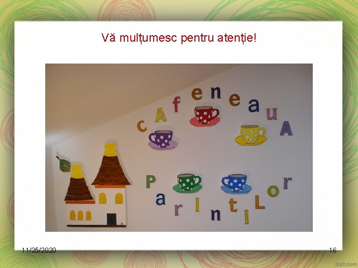 Vă mulțumesc pentru atenție! 11/25/2020 16 