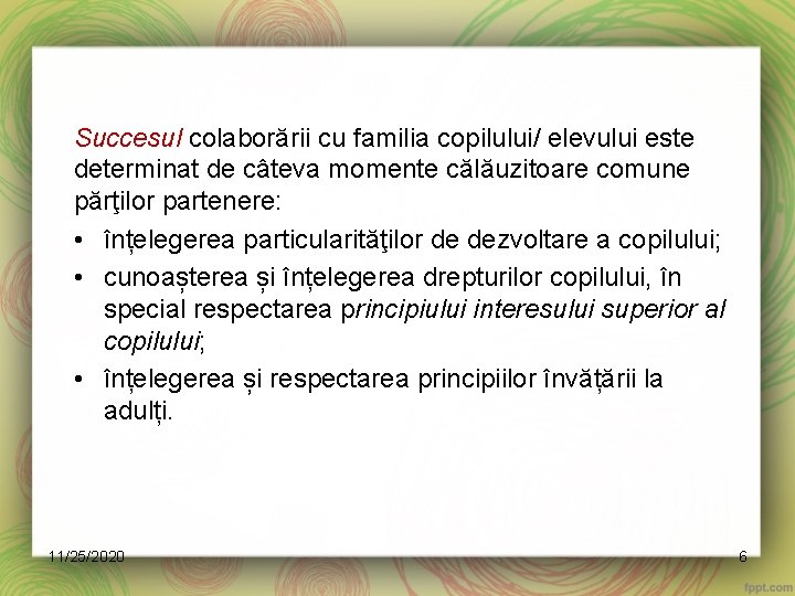 Succesul colaborării cu familia copilului/ elevului este determinat de câteva momente călăuzitoare comune părţilor