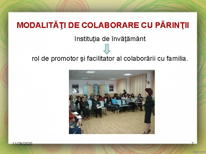 MODALITĂŢI DE COLABORARE CU PĂRINŢII Instituţia de învăţământ rol de promotor şi facilitator al
