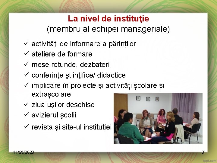 La nivel de instituţie (membru al echipei manageriale) ü ü ü activități de informare