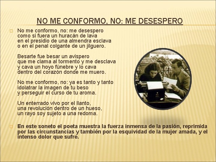 NO ME CONFORMO, NO: ME DESESPERO � No me conformo, no: me desespero como