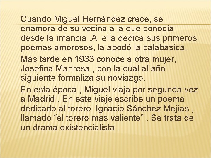 Cuando Miguel Hernández crece, se enamora de su vecina a la que conocía desde