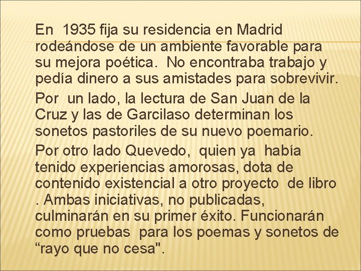 En 1935 fija su residencia en Madrid rodeándose de un ambiente favorable para su