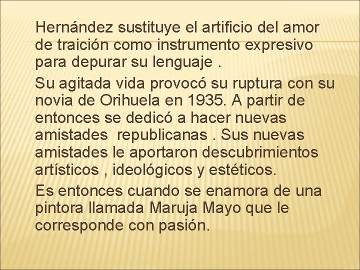 Hernández sustituye el artificio del amor de traición como instrumento expresivo para depurar su