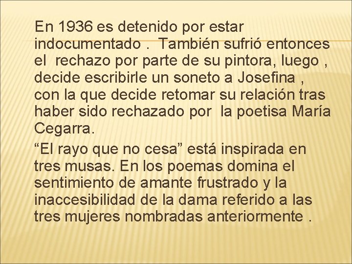 En 1936 es detenido por estar indocumentado. También sufrió entonces el rechazo por parte