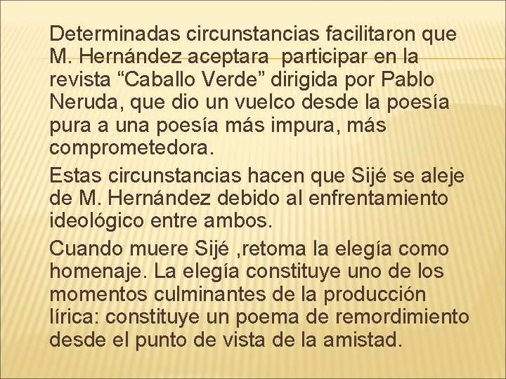 Determinadas circunstancias facilitaron que M. Hernández aceptara participar en la revista “Caballo Verde” dirigida