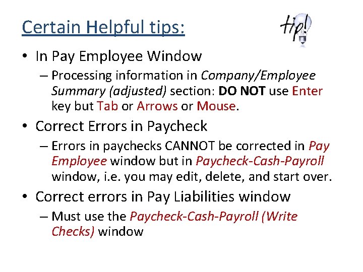Certain Helpful tips: • In Pay Employee Window – Processing information in Company/Employee Summary Certain Helpful tips: • In Pay Employee Window – Processing information in Company/Employee Summary