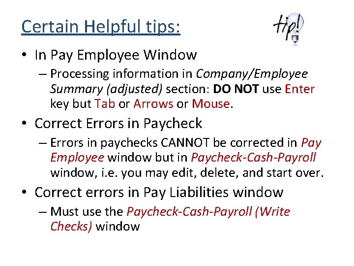 Certain Helpful tips: • In Pay Employee Window – Processing information in Company/Employee Summary