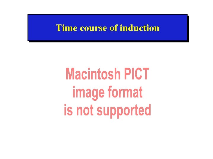 Time course of induction 