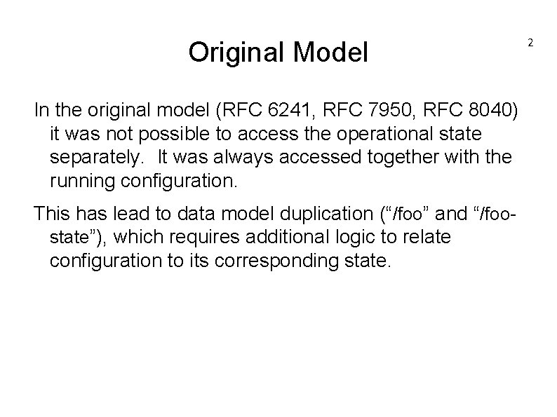 Original Model In the original model (RFC 6241, RFC 7950, RFC 8040) it was