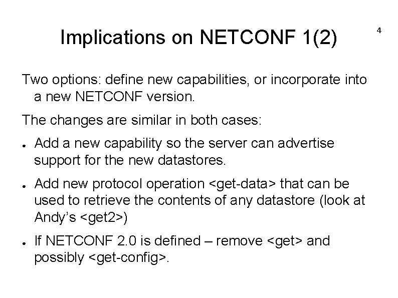 Implications on NETCONF 1(2) Two options: define new capabilities, or incorporate into a new