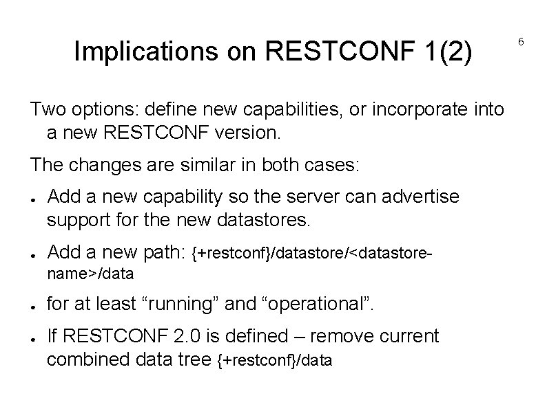 Implications on RESTCONF 1(2) Two options: define new capabilities, or incorporate into a new