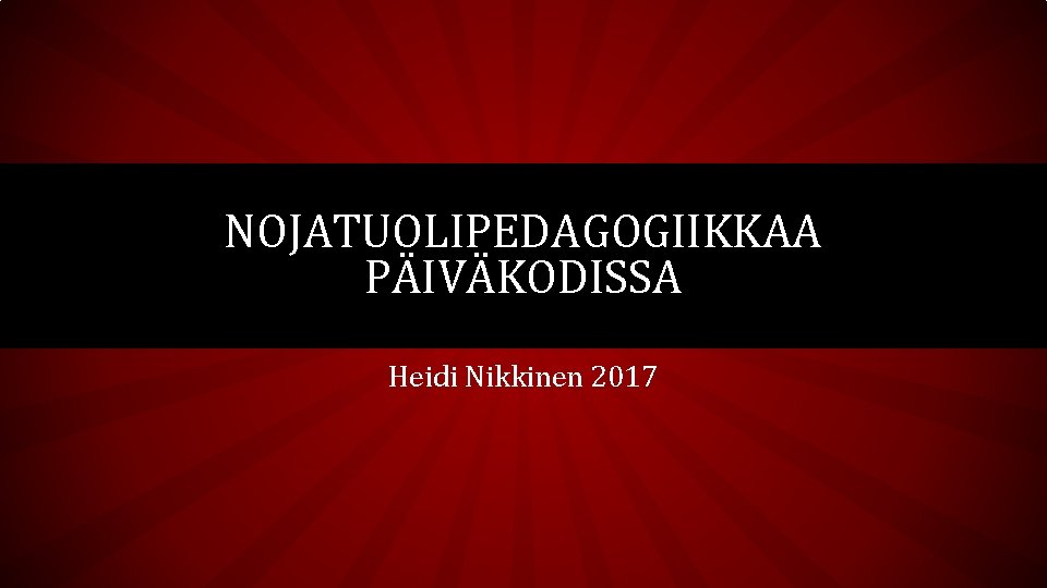 NOJATUOLIPEDAGOGIIKKAA PÄIVÄKODISSA Heidi Nikkinen 2017 