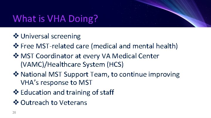 What is VHA Doing? v Universal screening v Free MST-related care (medical and mental