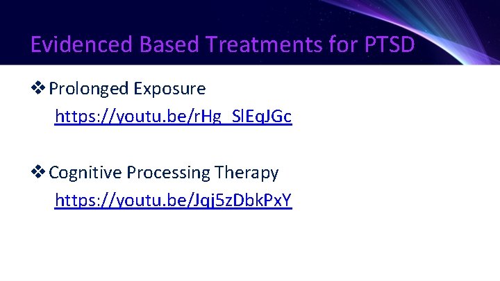 Evidenced Based Treatments for PTSD v Prolonged Exposure https: //youtu. be/r. Hg_Sl. Eq. JGc
