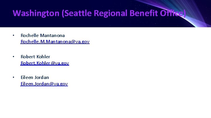 Washington (Seattle Regional Benefit Office) • Rochelle Mantanona Rochelle. M. Mantanona@va. gov • Robert