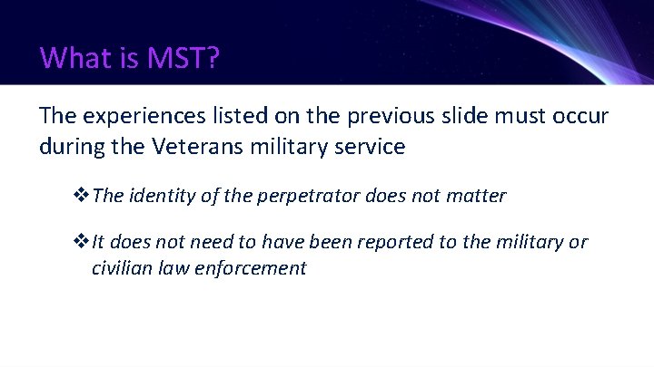 What is MST? The experiences listed on the previous slide must occur during the
