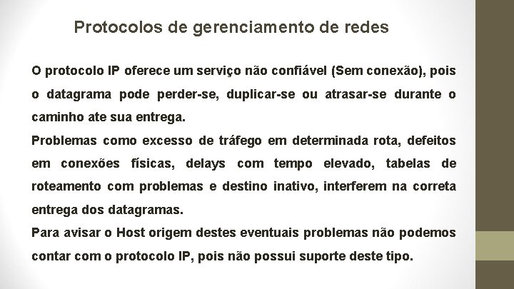 Protocolos de gerenciamento de redes O protocolo IP oferece um serviço não confiável (Sem