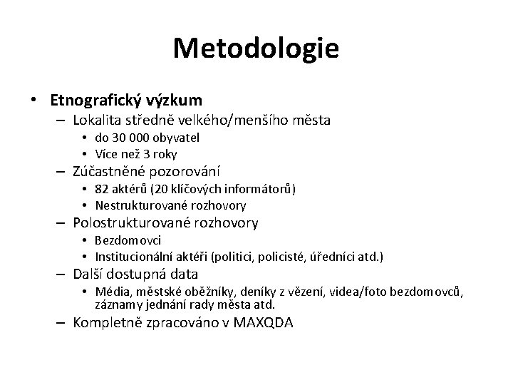 Metodologie • Etnografický výzkum – Lokalita středně velkého/menšího města • do 30 000 obyvatel