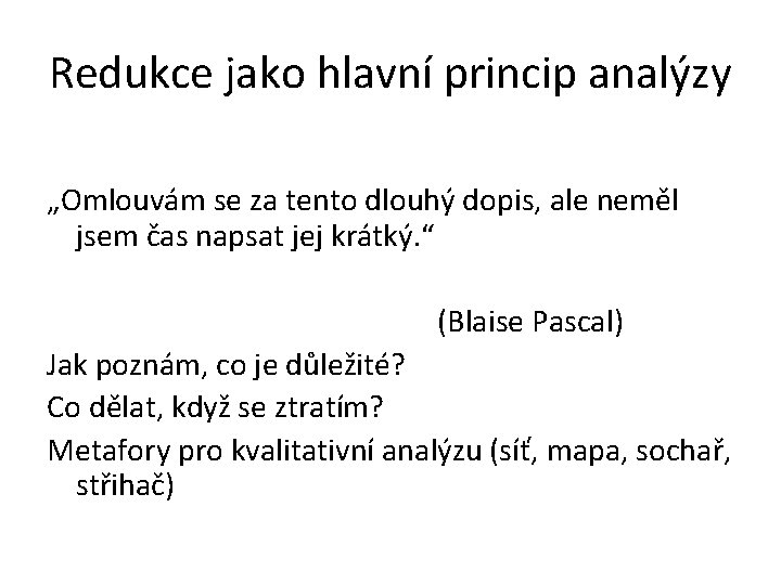 Redukce jako hlavní princip analýzy „Omlouvám se za tento dlouhý dopis, ale neměl jsem