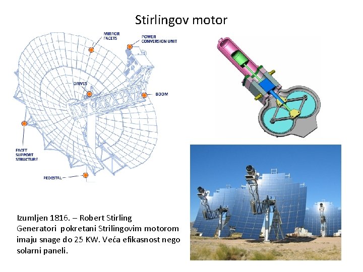 Stirlingov motor Izumljen 1816. – Robert Stirling Generatori pokretani Strilingovim motorom imaju snage do