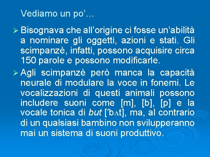 Vediamo un po’… Ø Bisognava che all’origine ci fosse un’abilità a nominare gli oggetti,