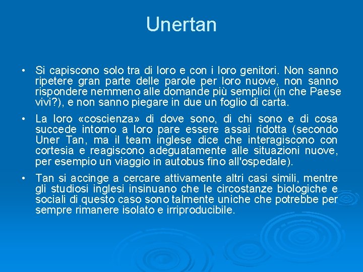 Unertan • Si capiscono solo tra di loro e con i loro genitori. Non