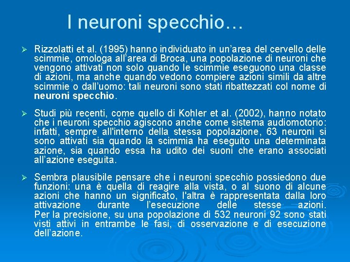 I neuroni specchio… Ø Rizzolatti et al. (1995) hanno individuato in un’area del cervello