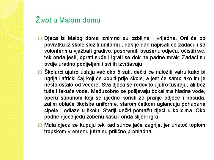 Život u Malom domu � Djeca iz Malog doma iznimno su ozbiljna i vrijedna.