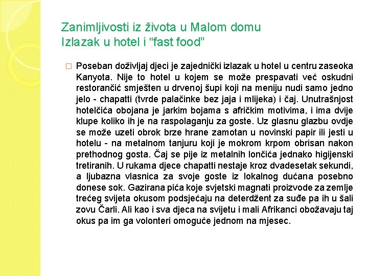 Zanimljivosti iz života u Malom domu Izlazak u hotel i “fast food” � Poseban