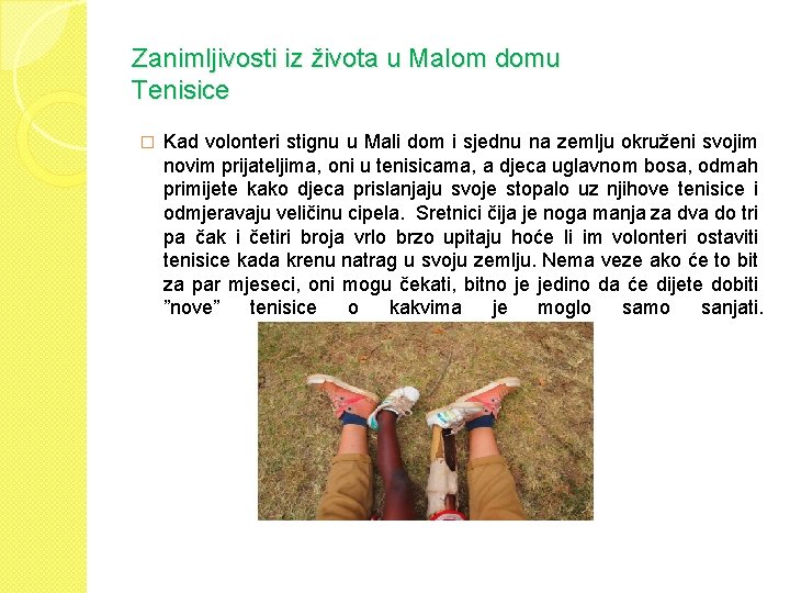 Zanimljivosti iz života u Malom domu Tenisice � Kad volonteri stignu u Mali dom