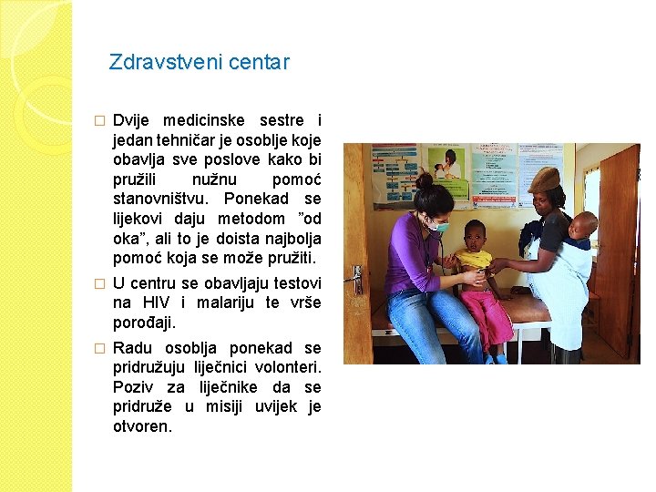 Zdravstveni centar � Dvije medicinske sestre i jedan tehničar je osoblje koje obavlja sve