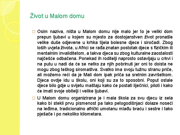 Život u Malom domu � Osim naziva, ništa u Malom domu nije malo jer