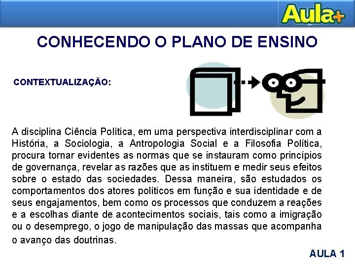 CONHECENDO O PLANO DE ENSINO CONTEXTUALIZAÇÃO: A disciplina Ciência Política, em uma perspectiva interdisciplinar