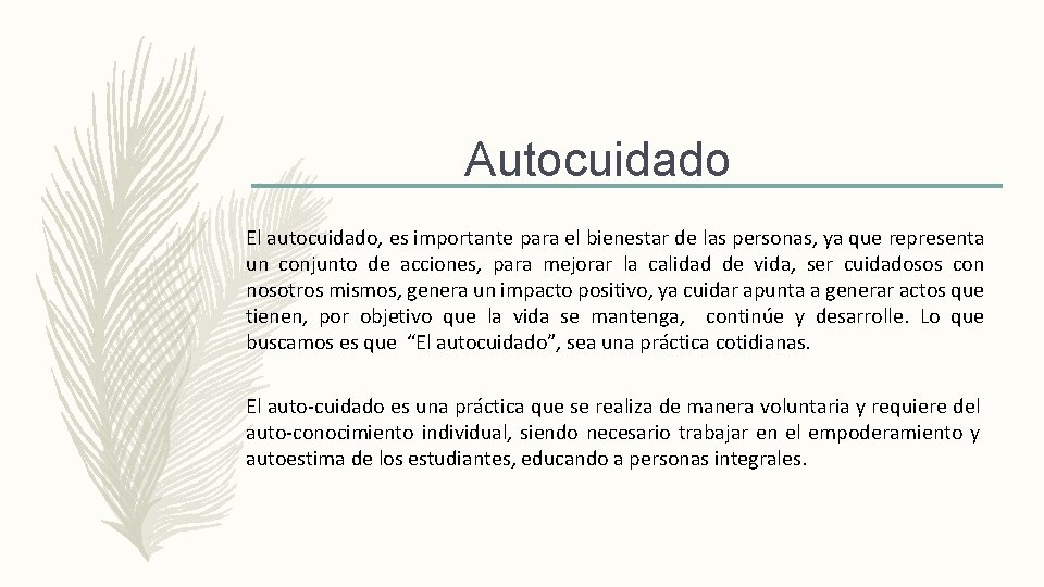 Autocuidado El autocuidado, es importante para el bienestar de las personas, ya que representa