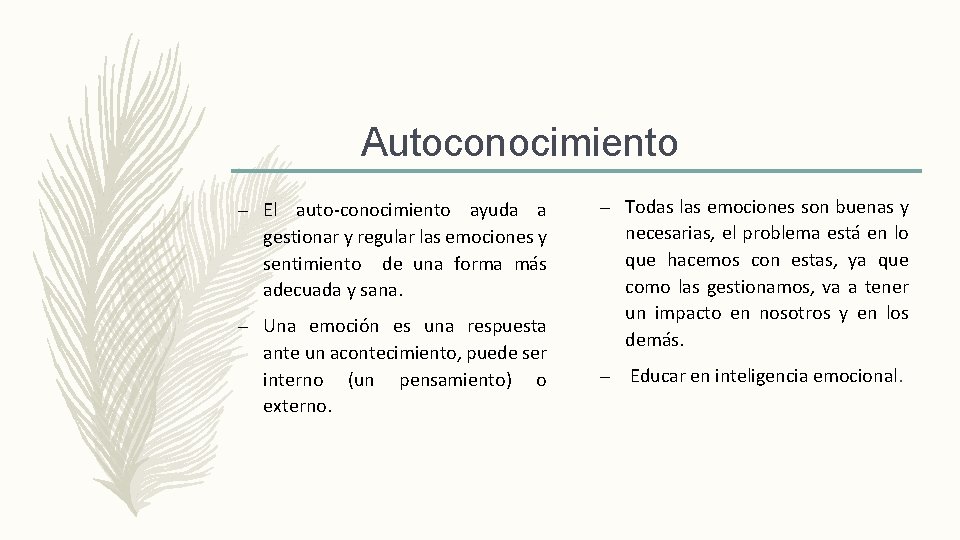 Autoconocimiento – El auto-conocimiento ayuda a gestionar y regular las emociones y sentimiento de