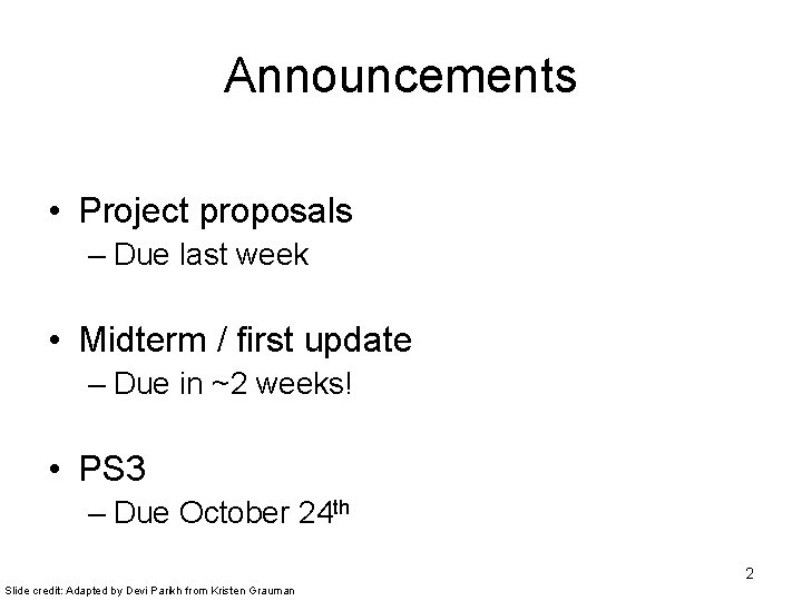 Announcements • Project proposals – Due last week • Midterm / first update –