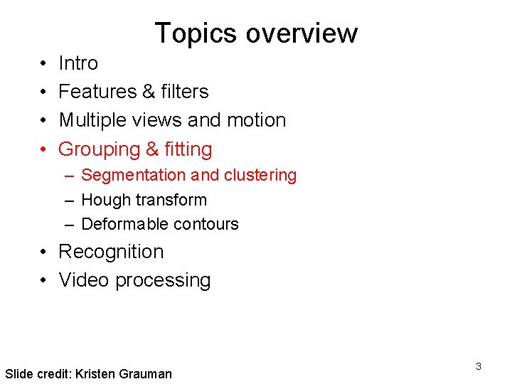 Topics overview • • Intro Features & filters Multiple views and motion Grouping &