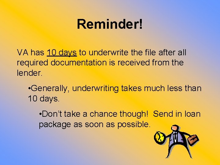 Reminder! VA has 10 days to underwrite the file after all required documentation is