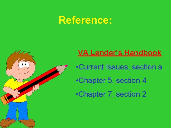 Reference: VA Lender’s Handbook • Current Issues, section a • Chapter 5, section 4