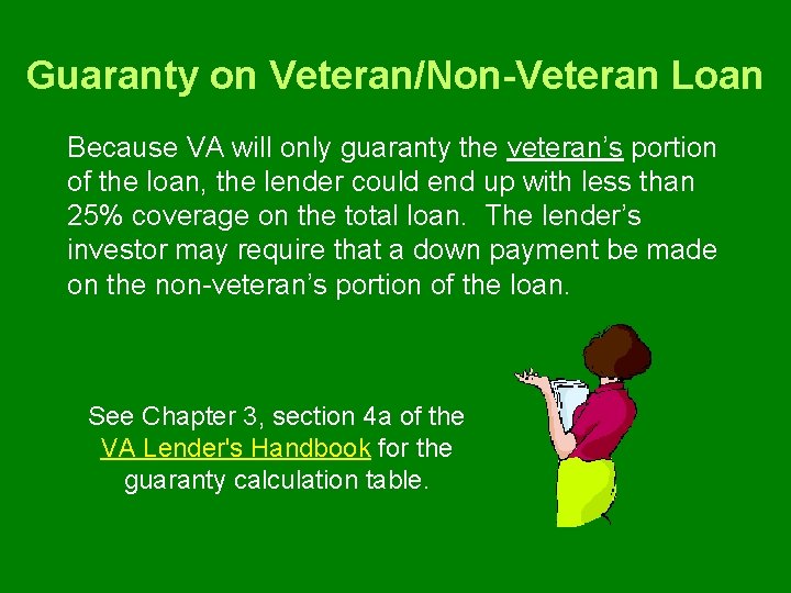 Guaranty on Veteran/Non-Veteran Loan Because VA will only guaranty the veteran’s portion of the