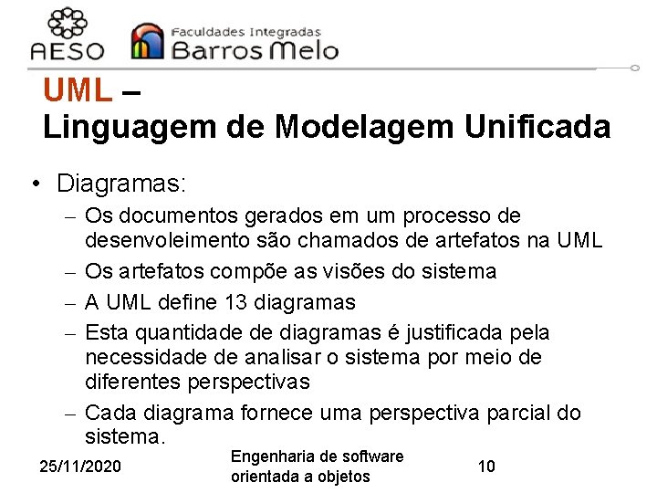 UML – Linguagem de Modelagem Unificada • Diagramas: – Os documentos gerados em um