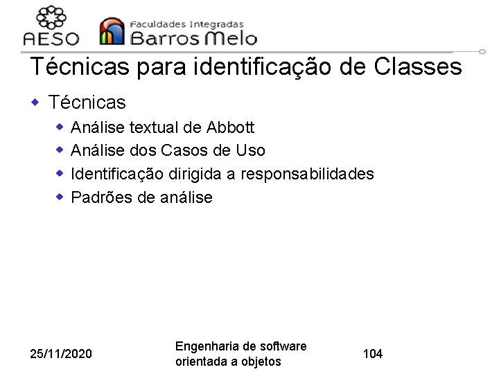 Técnicas para identificação de Classes w Técnicas w w Análise textual de Abbott Análise