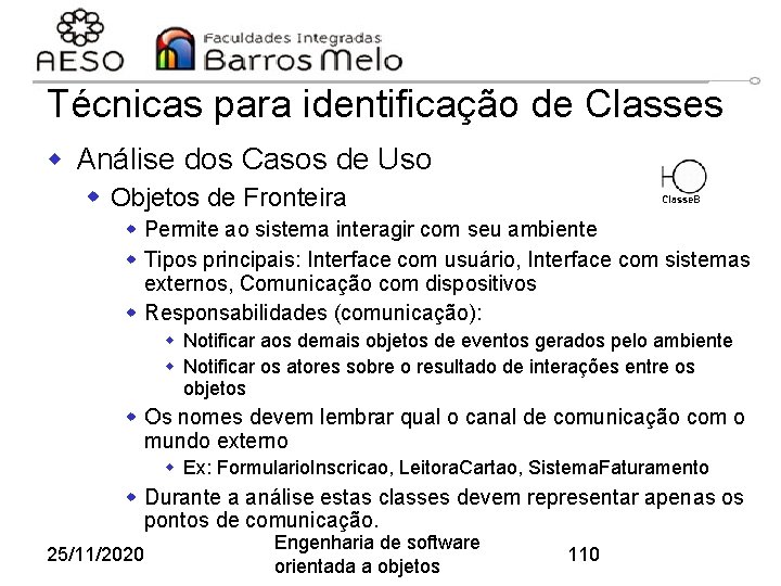 Técnicas para identificação de Classes w Análise dos Casos de Uso w Objetos de