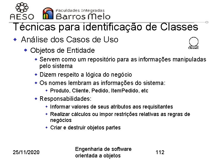 Técnicas para identificação de Classes w Análise dos Casos de Uso w Objetos de